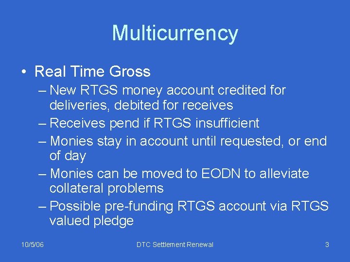 Multicurrency • Real Time Gross – New RTGS money account credited for deliveries, debited