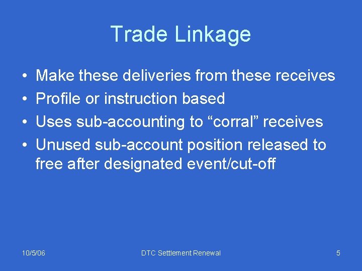 Trade Linkage • • Make these deliveries from these receives Profile or instruction based