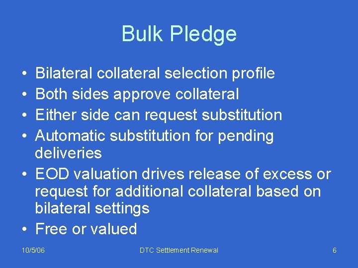 Bulk Pledge • • Bilateral collateral selection profile Both sides approve collateral Either side