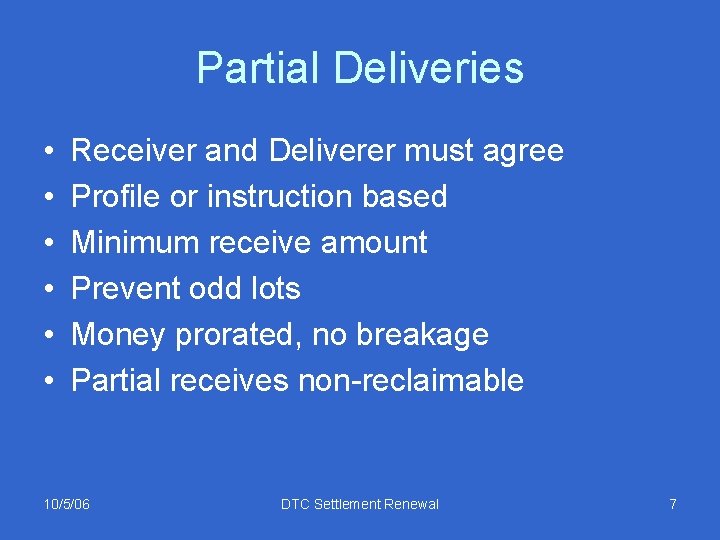 Partial Deliveries • • • Receiver and Deliverer must agree Profile or instruction based