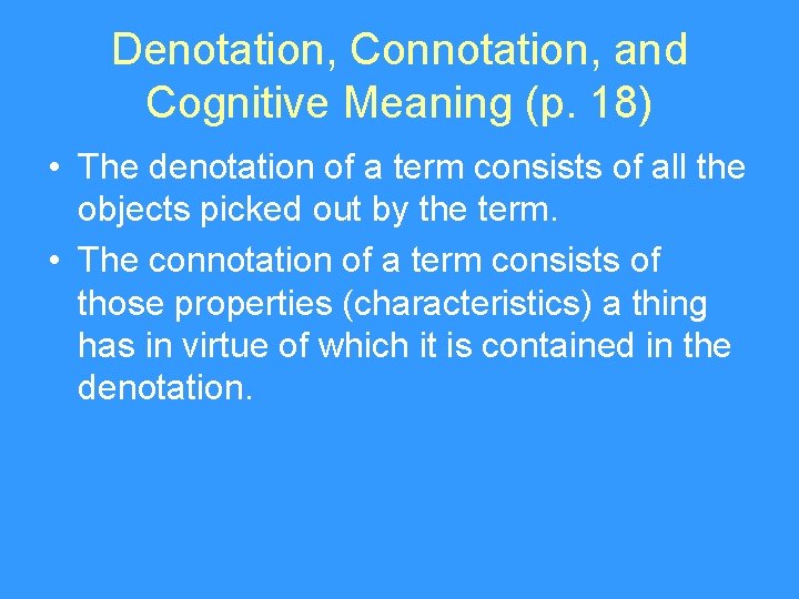 Denotation, Connotation, and Cognitive Meaning (p. 18) • The denotation of a term consists