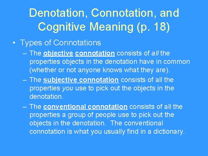 Denotation, Connotation, and Cognitive Meaning (p. 18) • Types of Connotations – The objective