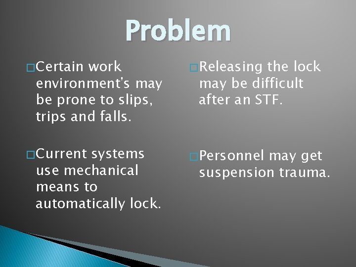 Problem � Certain work environment's may be prone to slips, trips and falls. �