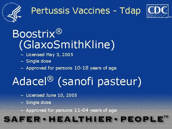 Pertussis Vaccines - Tdap ® Boostrix (Glaxo. Smith. Kline) – Licensed May 3, 2005