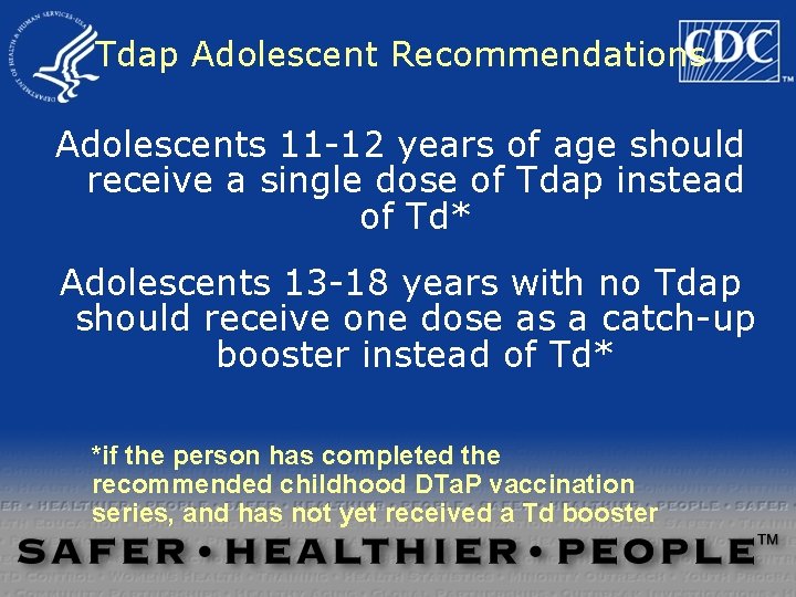 Tdap Adolescent Recommendations Adolescents 11 -12 years of age should receive a single dose