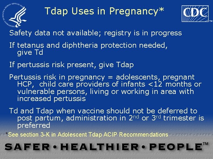 Tdap Uses in Pregnancy* Safety data not available; registry is in progress If tetanus