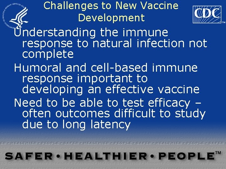 Challenges to New Vaccine Development Understanding the immune response to natural infection not complete