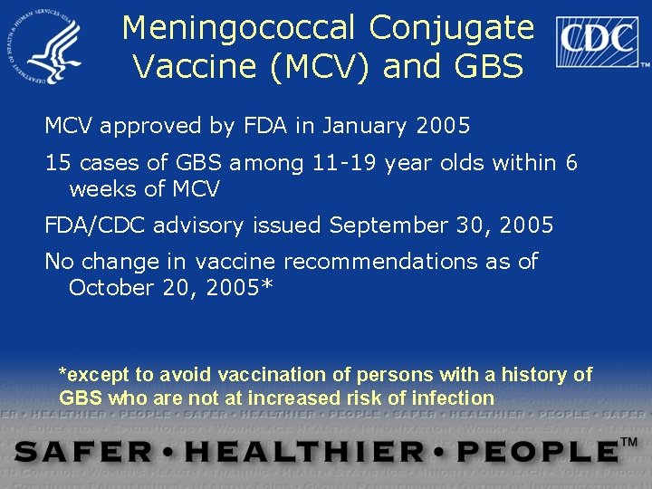 Meningococcal Conjugate Vaccine (MCV) and GBS MCV approved by FDA in January 2005 15