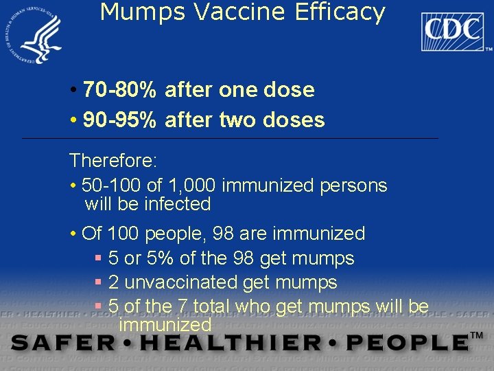 Mumps Vaccine Efficacy • 70 -80% after one dose • 90 -95% after two