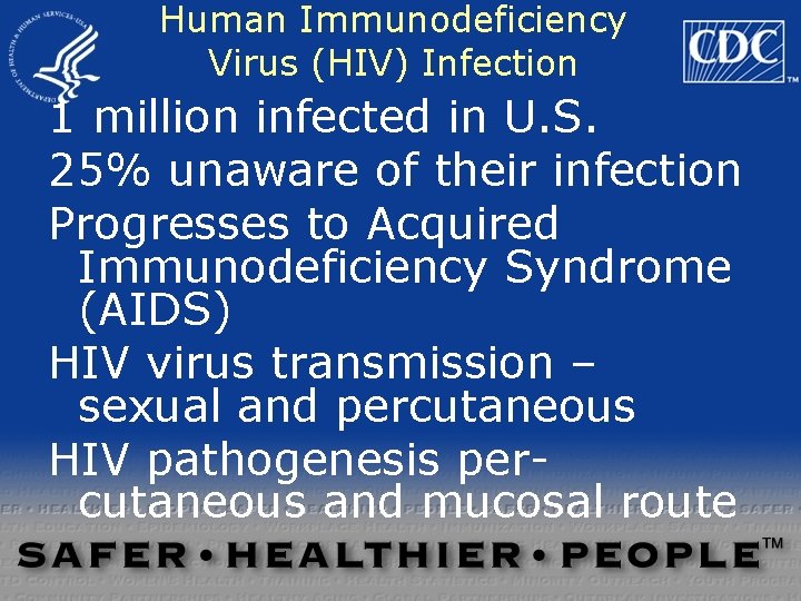 Human Immunodeficiency Virus (HIV) Infection 1 million infected in U. S. 25% unaware of