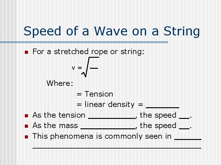 Speed of a Wave on a String n For a stretched rope or string: