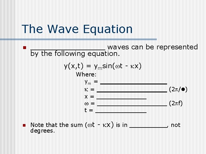 The Wave Equation n waves can be represented by the following equation. y(x, t)