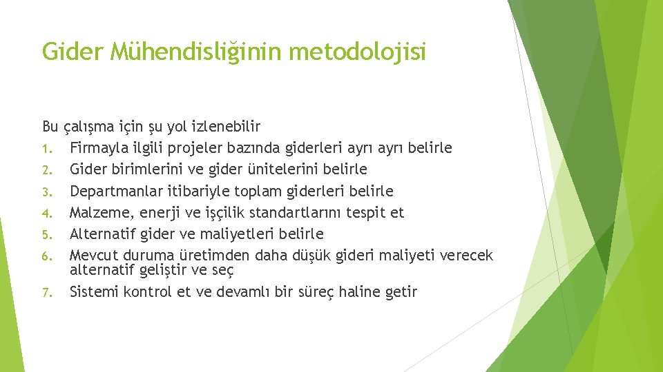 Gider Mühendisliğinin metodolojisi Bu çalışma için şu yol izlenebilir 1. Firmayla ilgili projeler bazında