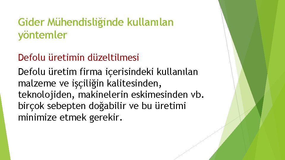 Gider Mühendisliğinde kullanılan yöntemler Defolu üretimin düzeltilmesi Defolu üretim firma içerisindeki kullanılan malzeme ve