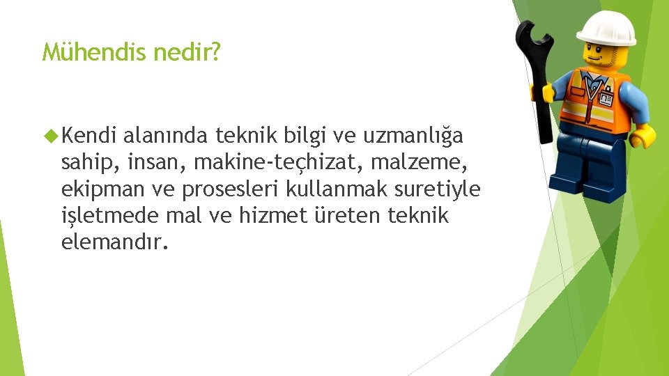 Mühendis nedir? Kendi alanında teknik bilgi ve uzmanlığa sahip, insan, makine-teçhizat, malzeme, ekipman ve