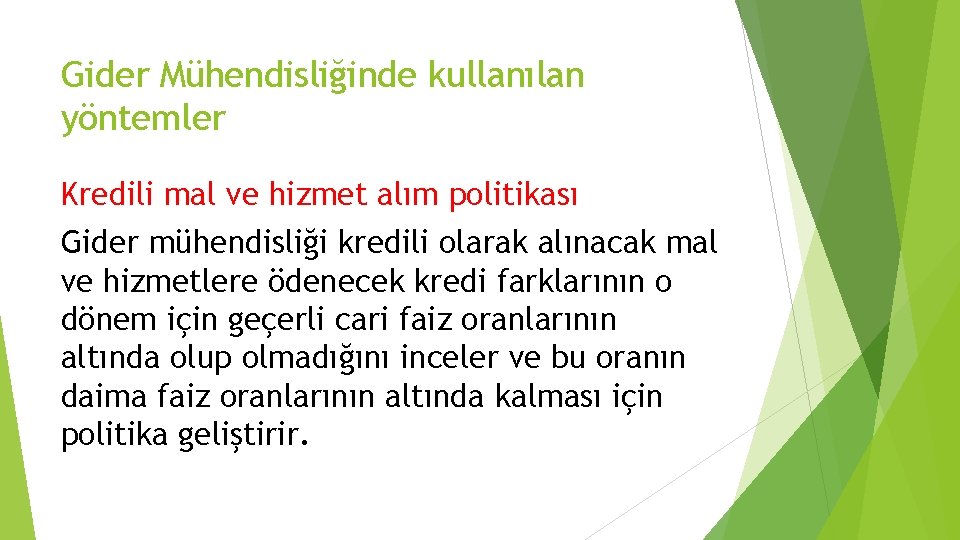 Gider Mühendisliğinde kullanılan yöntemler Kredili mal ve hizmet alım politikası Gider mühendisliği kredili olarak