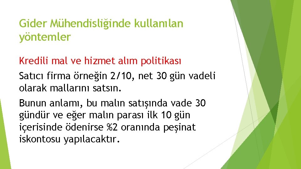 Gider Mühendisliğinde kullanılan yöntemler Kredili mal ve hizmet alım politikası Satıcı firma örneğin 2/10,