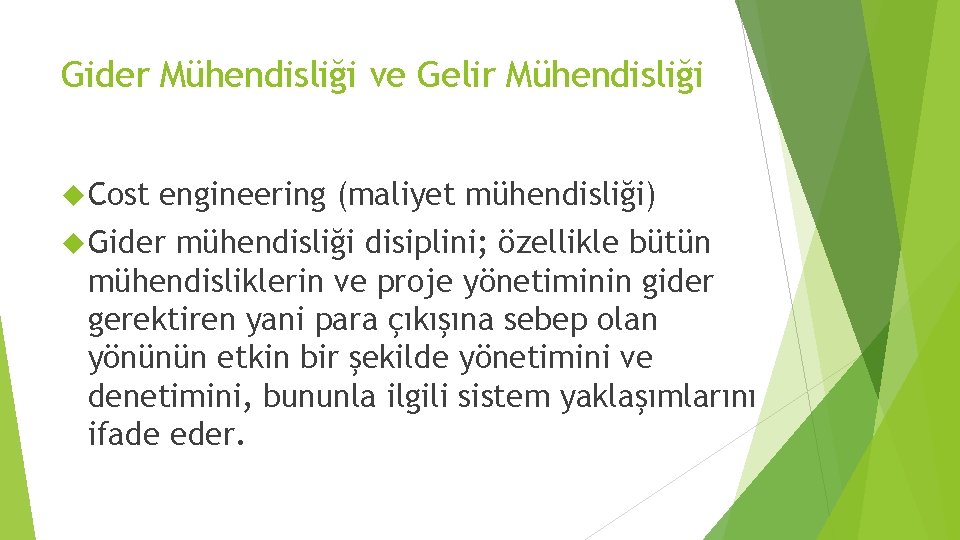 Gider Mühendisliği ve Gelir Mühendisliği Cost engineering (maliyet mühendisliği) Gider mühendisliği disiplini; özellikle bütün