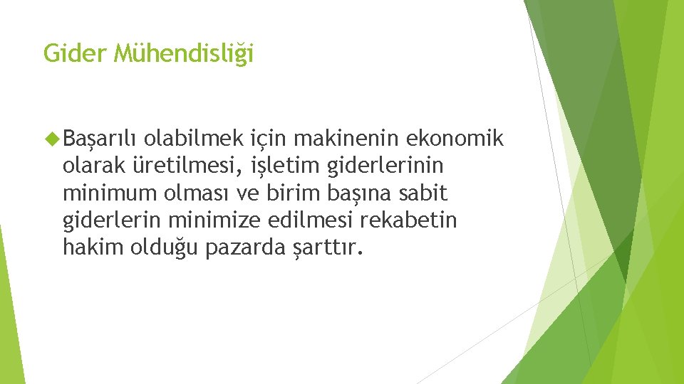 Gider Mühendisliği Başarılı olabilmek için makinenin ekonomik olarak üretilmesi, işletim giderlerinin minimum olması ve