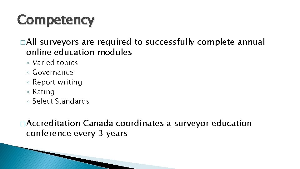 Competency � All surveyors are required to successfully complete annual online education modules ◦