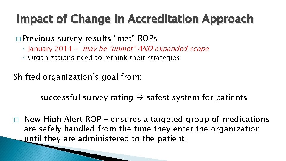 Impact of Change in Accreditation Approach � Previous survey results “met” ROPs ◦ January