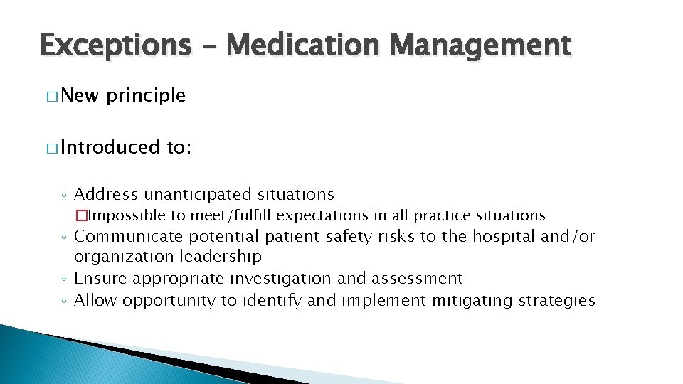 Exceptions – Medication Management � New principle � Introduced to: ◦ Address unanticipated situations