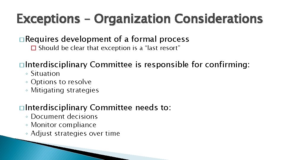 Exceptions – Organization Considerations � Requires development of a formal process � Should be