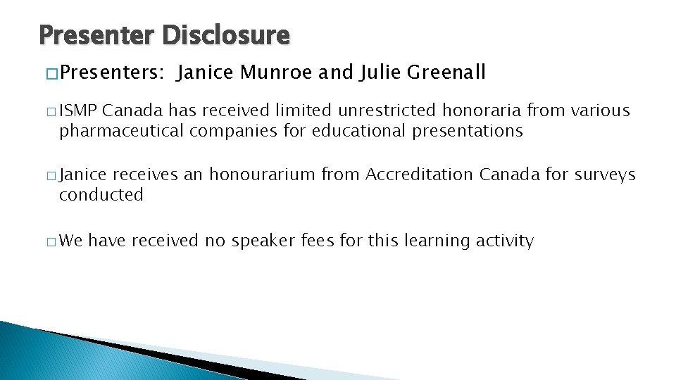 Presenter Disclosure � Presenters: Janice Munroe and Julie Greenall � ISMP Canada has received