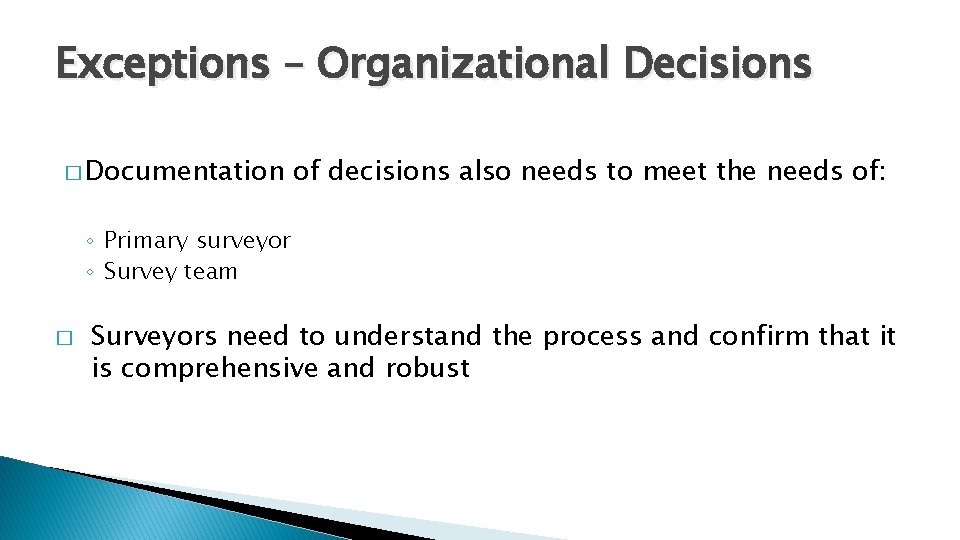 Exceptions – Organizational Decisions � Documentation of decisions also needs to meet the needs