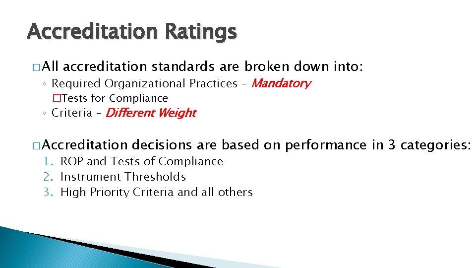 Accreditation Ratings � All accreditation standards are broken down into: ◦ Required Organizational Practices