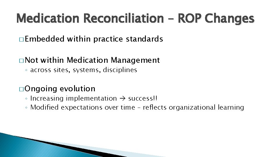 Medication Reconciliation – ROP Changes � Embedded � Not within practice standards within Medication
