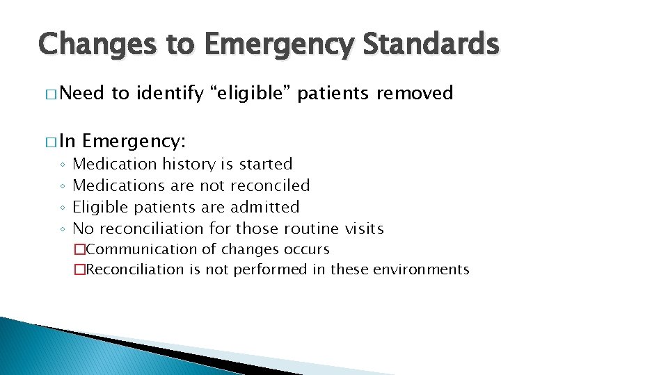 Changes to Emergency Standards � Need � In ◦ ◦ to identify “eligible” patients