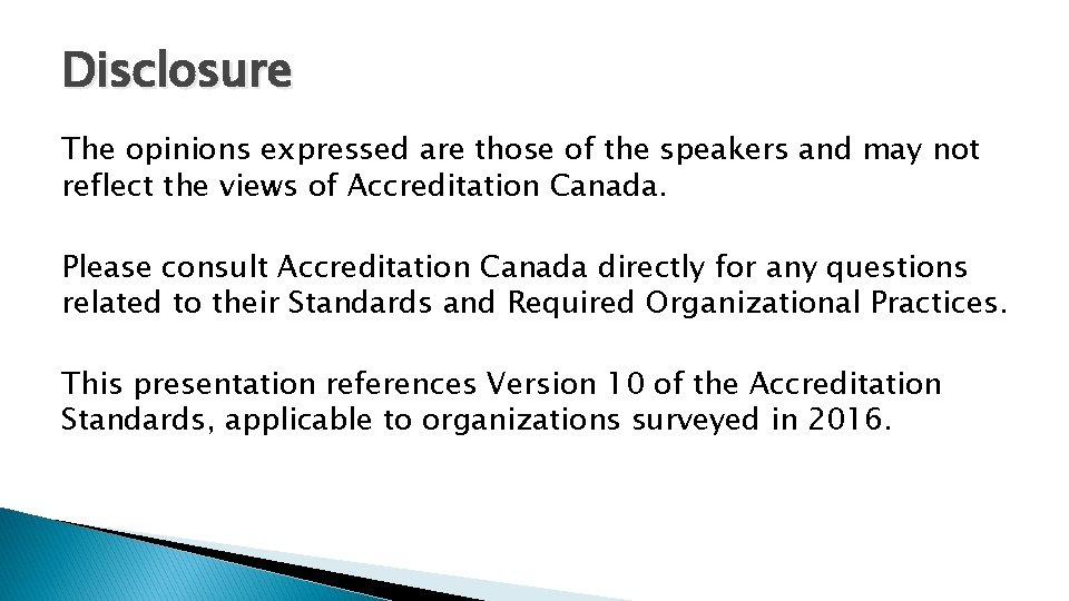 Disclosure The opinions expressed are those of the speakers and may not reflect the