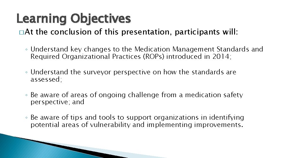 Learning Objectives � At the conclusion of this presentation, participants will: ◦ Understand key