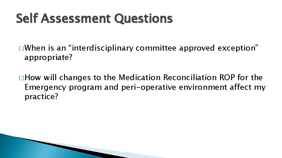 Self Assessment Questions � When is an “interdisciplinary committee approved exception” appropriate? � How