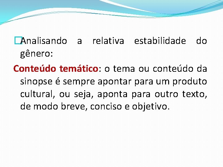 �Analisando a relativa estabilidade do gênero: Conteúdo temático: o tema ou conteúdo da sinopse �Analisando a relativa estabilidade do gênero: Conteúdo temático: o tema ou conteúdo da sinopse