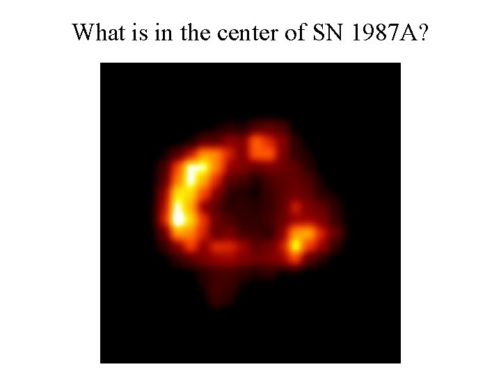 What is in the center of SN 1987 A? 