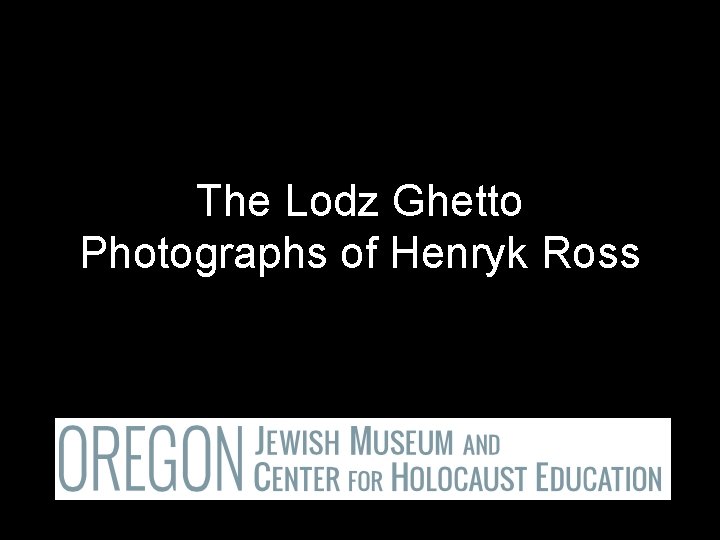 The Lodz Ghetto Photographs of Henryk Ross 