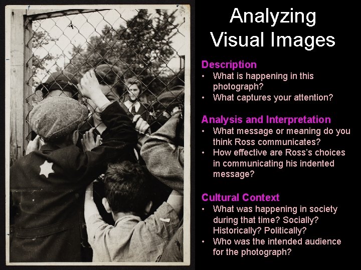 Analyzing Visual Images Description • What is happening in this photograph? • What captures