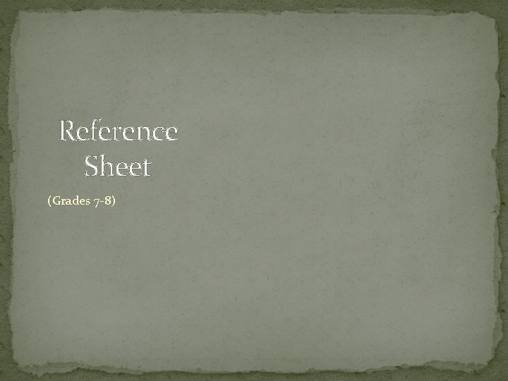 Reference Sheet (Grades 7 -8) 