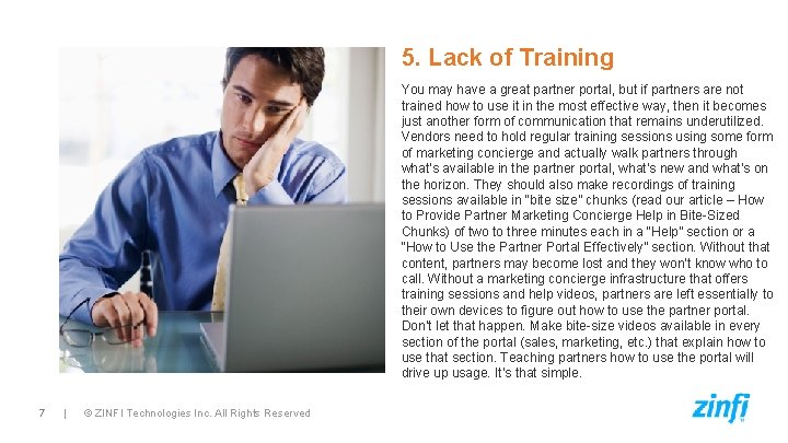 5. Lack of Training You may have a great partner portal, but if partners