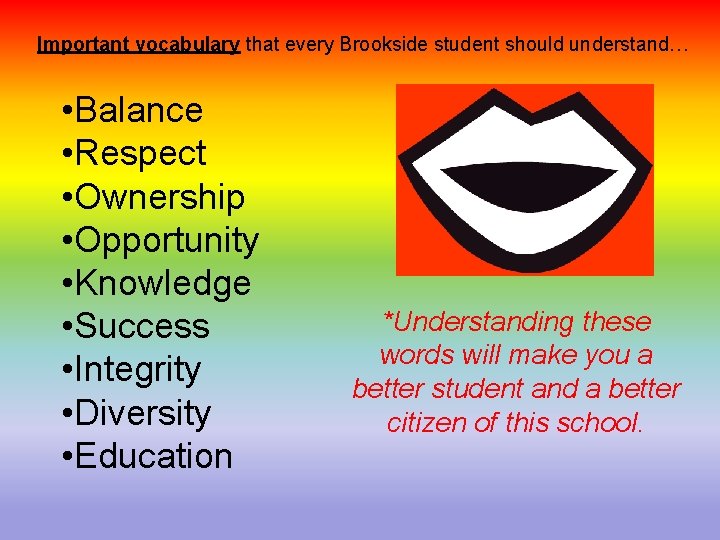 Important vocabulary that every Brookside student should understand… • Balance • Respect • Ownership