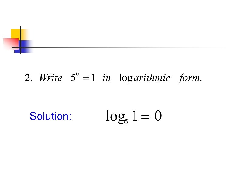 Solution: Solution: