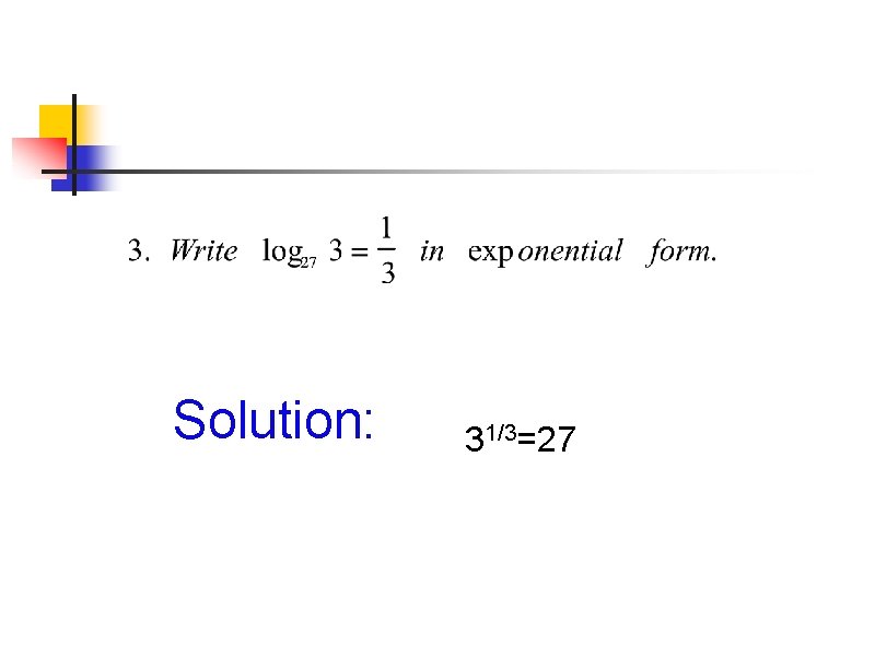 Solution: 31/3=27 Solution: 31/3=27