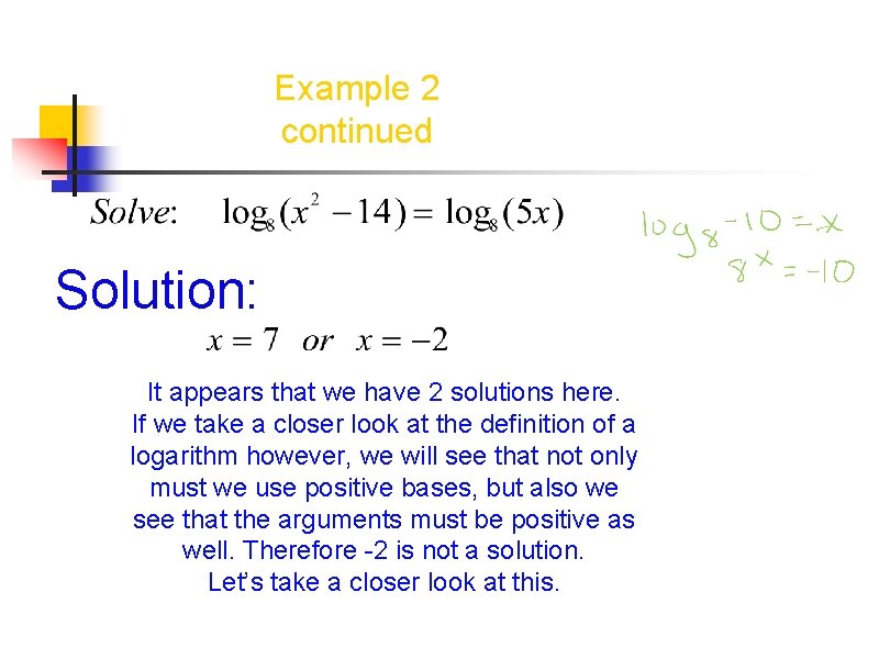 Example 2 continued Solution: It appears that we have 2 solutions here. If we Example 2 continued Solution: It appears that we have 2 solutions here. If we