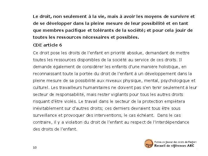 Le droit, non seulement à la vie, mais à avoir les moyens de survivre