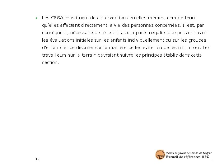 ● Les CRSA constituent des interventions en elles-mêmes, compte tenu qu’elles affectent directement la