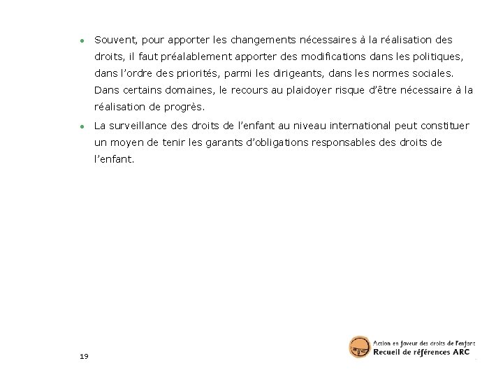 ● Souvent, pour apporter les changements nécessaires à la réalisation des droits, il faut