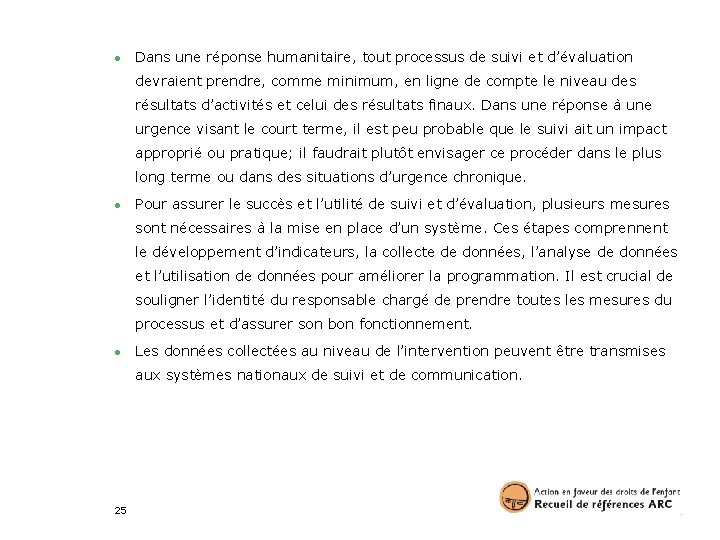 ● Dans une réponse humanitaire, tout processus de suivi et d’évaluation devraient prendre, comme