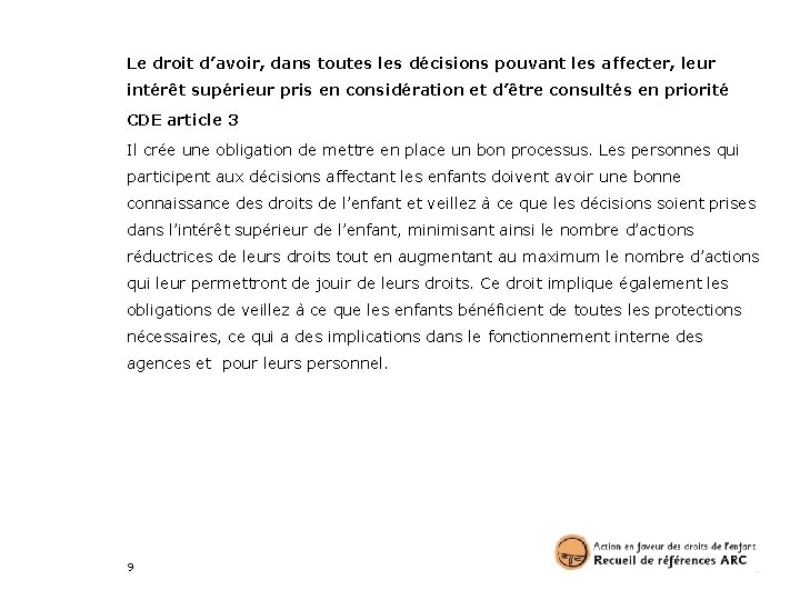 Le droit d’avoir, dans toutes les décisions pouvant les affecter, leur intérêt supérieur pris